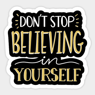 Don't Stop Believing Yourself Sticker